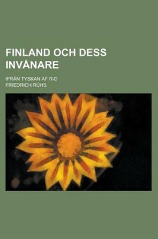 Cover of Finland Och Dess Invanare; Ifran Tyskan AF R-D