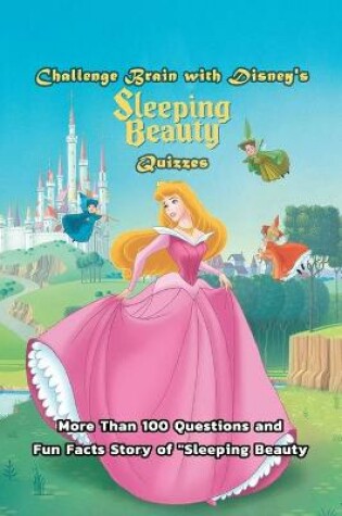 Cover of Challenge Brain with Disney's Sleeping Beauty Quizzes