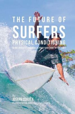 Cover of The Future of Surfers Physical Conditioning