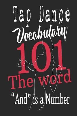 Book cover for Tap Dance Vocabulary 101 The Word And is a Number