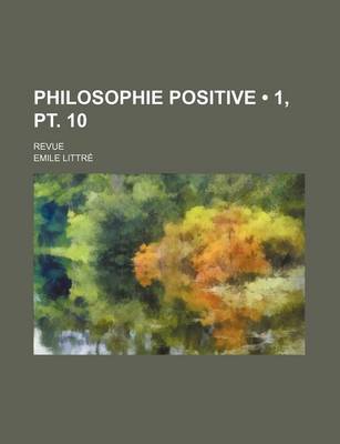 Book cover for Philosophie Positive (1, PT. 10); Revue