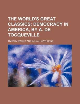 Book cover for The World's Great Classics (Volume 16); Democracy in America, by A. de Tocqueville