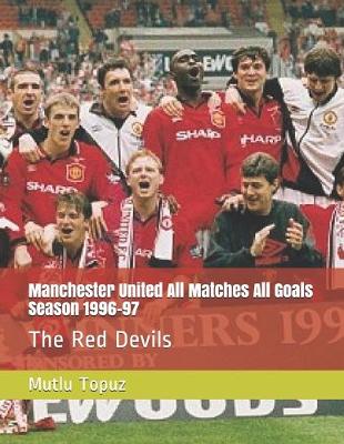 Cover of Manchester United All Matches All Goals Season 1996-97