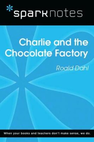 Cover of Charlie and the Chocolate Factory (Sparknotes Literature Guide)