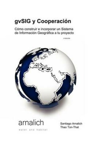 Cover of gvSIG y Cooperacion Como construir e incorporar un Sistema de Informacion Geografica a tu proyecto