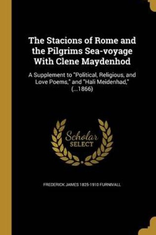 Cover of The Stacions of Rome and the Pilgrims Sea-Voyage with Clene Maydenhod