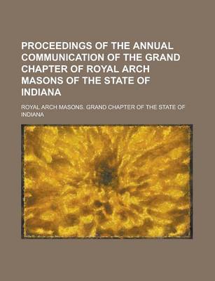 Book cover for Proceedings of the Annual Communication of the Grand Chapter of Royal Arch Masons of the State of Indiana