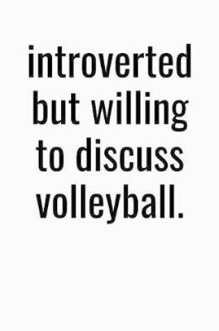 Cover of Introverted But Willing To Discuss Volleyball