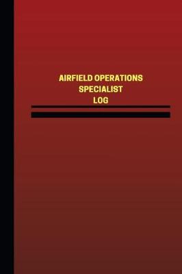 Book cover for Airfield Operations Specialist Log (Logbook, Journal - 124 pages, 6 x 9 inches)