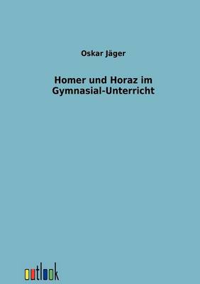 Book cover for Homer und Horaz im Gymnasial-Unterricht