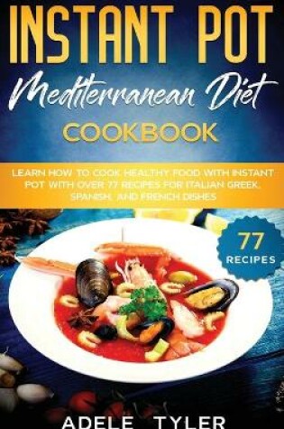 Cover of Instant Pot Mediterranean Diet Cookbook