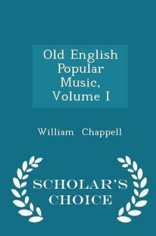 Cover of Old English Popular Music, Volume I - Scholar's Choice Edition