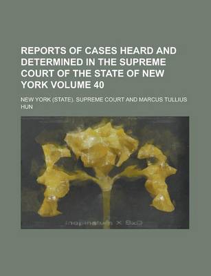 Book cover for Reports of Cases Heard and Determined in the Supreme Court of the State of New York Volume 40