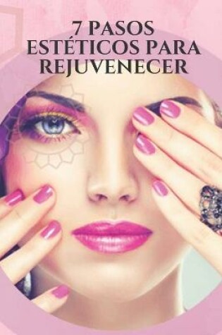 Cover of 7 Pasos Esteticos Para Rejuvenecer