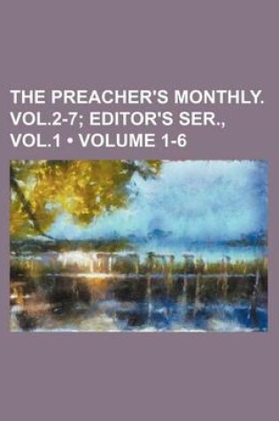 Cover of The Preacher's Monthly. Vol.2-7 (Volume 1-6); Editor's Ser., Vol.1