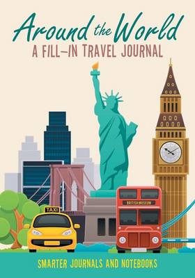 Book cover for Around the World - A Fill-In Travel Journal