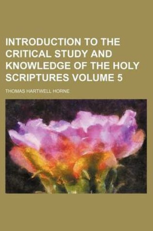 Cover of Introduction to the Critical Study and Knowledge of the Holy Scriptures Volume 5