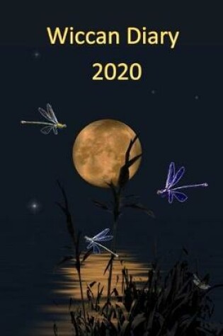 Cover of Wiccan Diary 2020 - dragonfly design, page per week planner with pages for monthly correspondences, moon phases, festivals