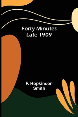 Book cover for Forty Minutes Late 1909