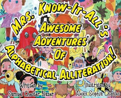 Book cover for Mrs. Know-It-All's Awesome Adventures of Alphabetical Alliteration!