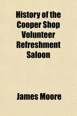 Book cover for History of the Cooper Shop Volunteer Refreshment Saloon