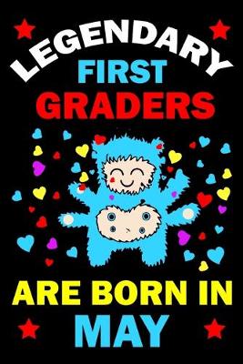 Book cover for Legendary First Graders Are Born In May