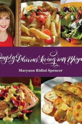 Cover of Simply Delicious Living with Maryann(R) - Entrées