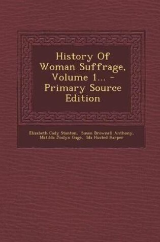 Cover of History of Woman Suffrage, Volume 1... - Primary Source Edition