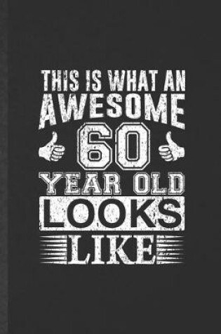 Cover of This Is What an Awesome 60 Years Old Looks Like