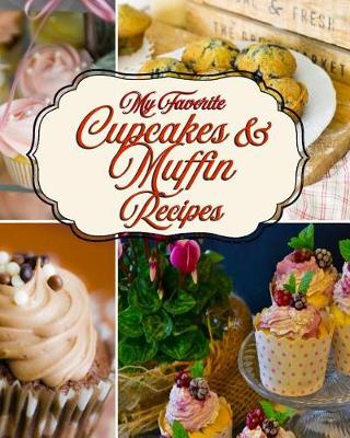 Book cover for My Favorite Cupcakes and Muffin Recipes