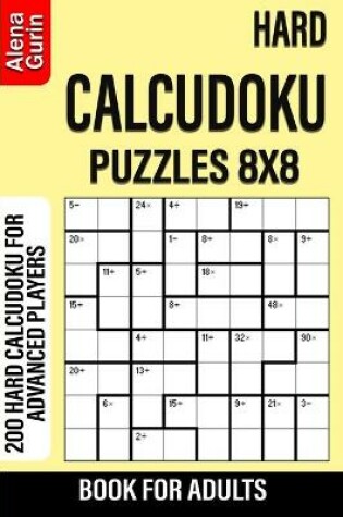 Cover of Hard Calcudoku Puzzles 8x8 Book for Adults