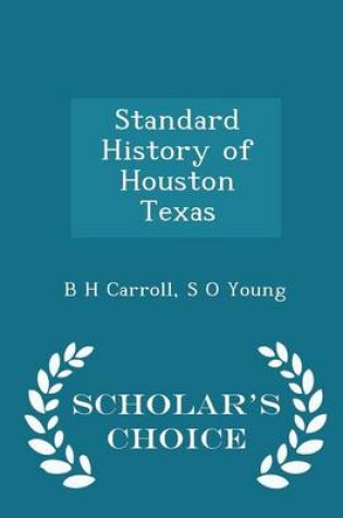 Cover of Standard History of Houston Texas - Scholar's Choice Edition