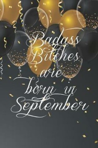 Cover of Badass Bitches Are Born In September