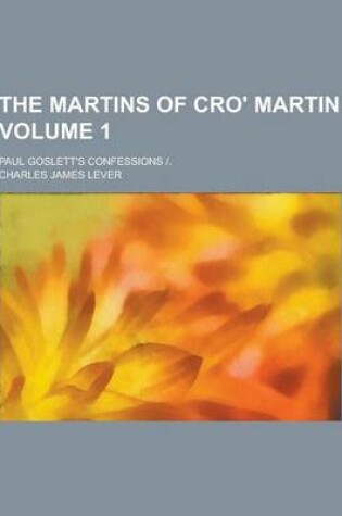 Cover of The Martins of Cro' Martin; Paul Goslett's Confessions -. Volume 1