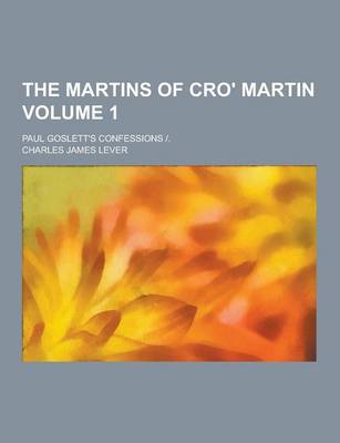 Book cover for The Martins of Cro' Martin; Paul Goslett's Confessions -. Volume 1