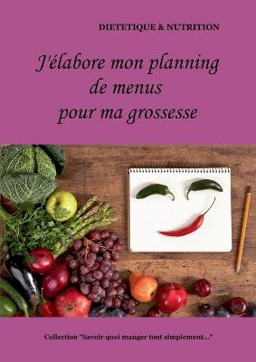 Book cover for J'élabore mon planning de menus pendant ma grossesse