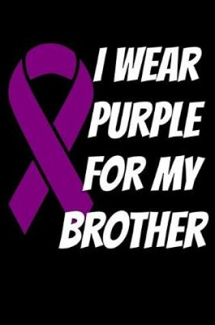 Cover of I Wear Purple For My Brother