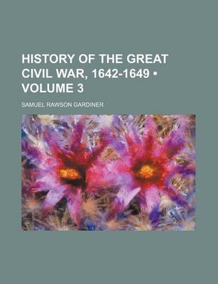 Book cover for History of the Great Civil War, 1642-1649 (Volume 3 )