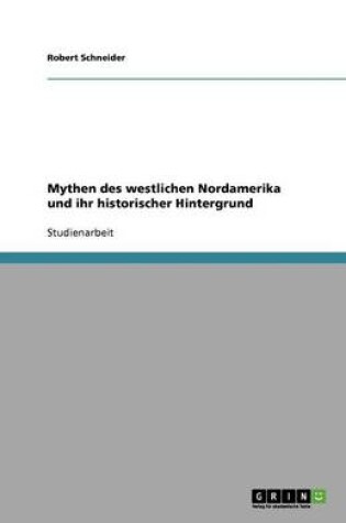 Cover of Mythen des westlichen Nordamerika und ihr historischer Hintergrund