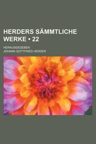 Cover of Herders Sammtliche Werke (22); Herausgegeben