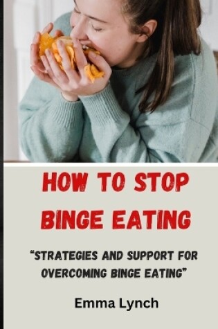 Cover of How to Stop Binge Eating