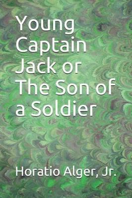 Book cover for Young Captain Jack or The Son of a Soldier