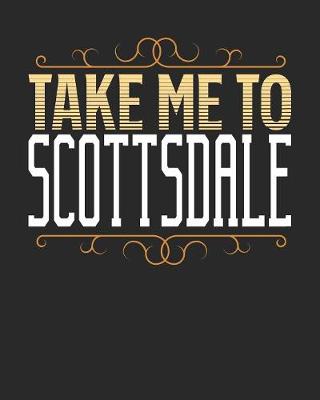 Book cover for Take Me To Scottsdale
