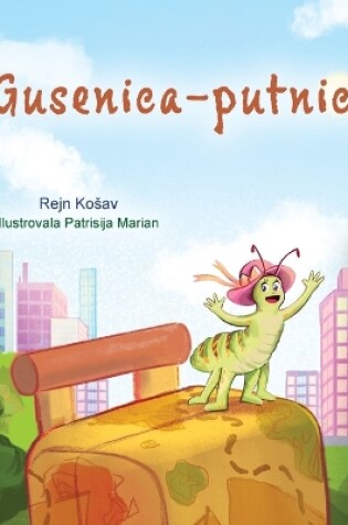 Cover of The Traveling Caterpillar (Serbian Children's Book - Latin alphabet)