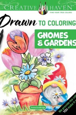 Cover of Creative Haven Drawn to Coloring: Gnomes & Gardens