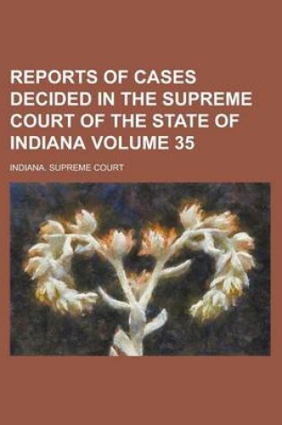 Cover of Reports of Cases Decided in the Supreme Court of the State of Indiana Volume 35