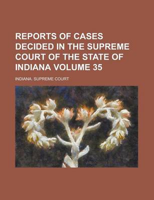 Book cover for Reports of Cases Decided in the Supreme Court of the State of Indiana Volume 35