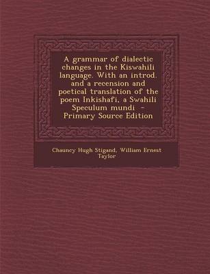 Book cover for A Grammar of Dialectic Changes in the Kiswahili Language. with an Introd. and a Recension and Poetical Translation of the Poem Inkishafi, a Swahili