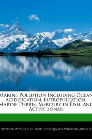 Cover of Marine Pollution Including Ocean Acidification, Eutrophication, Marine Debris, Mercury in Fish, and Active Sonar