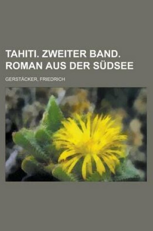 Cover of Tahiti. Zweiter Band. Roman Aus Der Sudsee